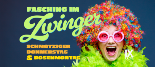 FASCHING IM ZWINGER Wir holen die Tradition zurück!