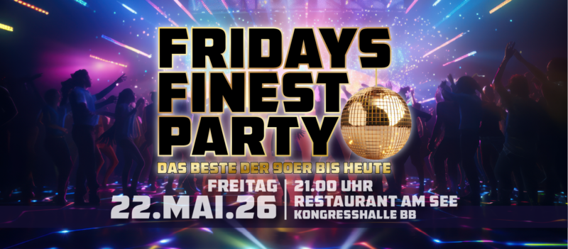 Fridays FINEST - 22. MAI. Nur noch Abendkasse.
